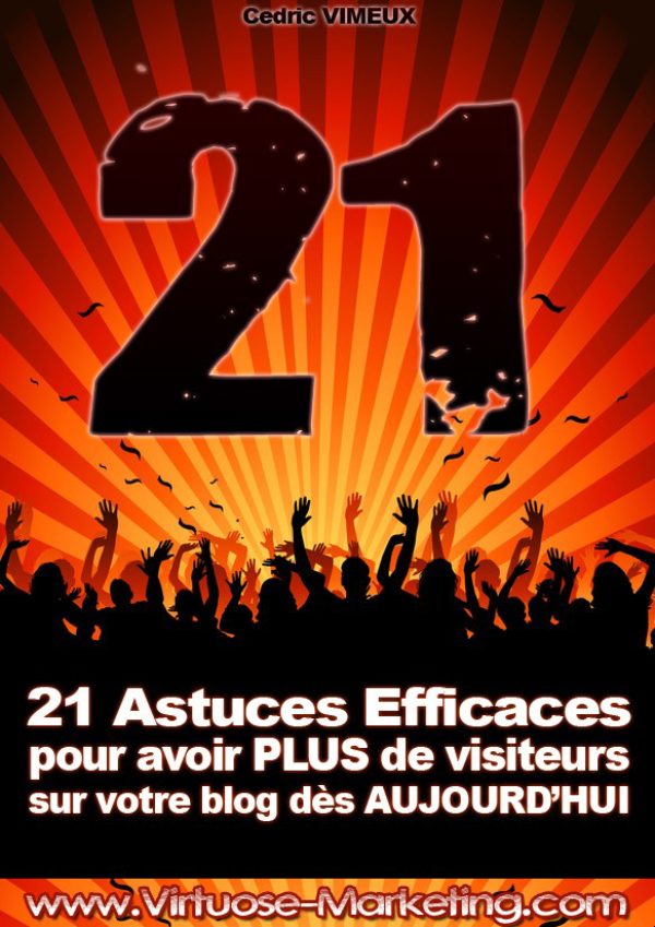 21 astuces pour avoir plus de visiteurs sur votre blog