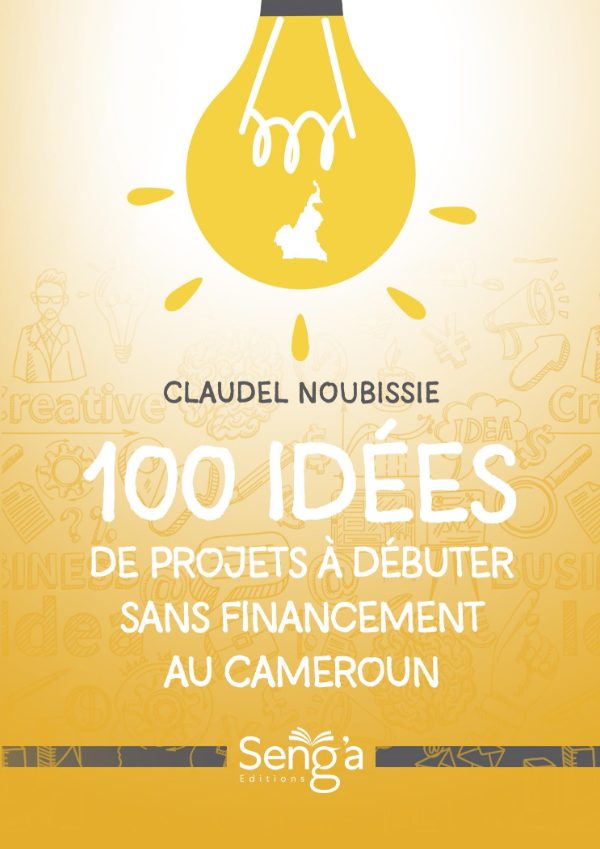 100 idées de projets à débuter sans financement au Cameroun - Ebook